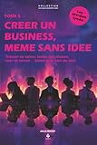  Créer un business, même sans idée: Trouver sa valeur, tester des choses et oser se lancer… même en partant de zéro. Pour les adolescents et jeunes adultes de 15 à 20 ans