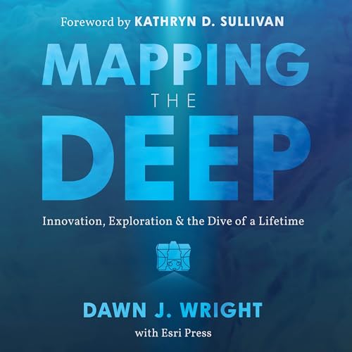 Mapping the Deep by Dawn J. Wright, Kathryn D. Sullivan - foreword episode artwork