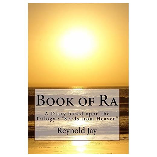 Book of Ra: A Diary based upon the Trilogy: Seeds from Heaven
