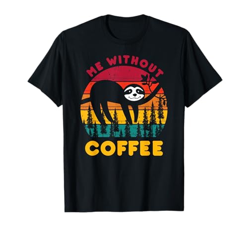 Me Without Coffee Funny Sleepy And Tired Sloth Retro Vintage