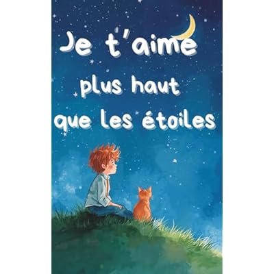 Je t'aime plus haut que les &eacute;toiles