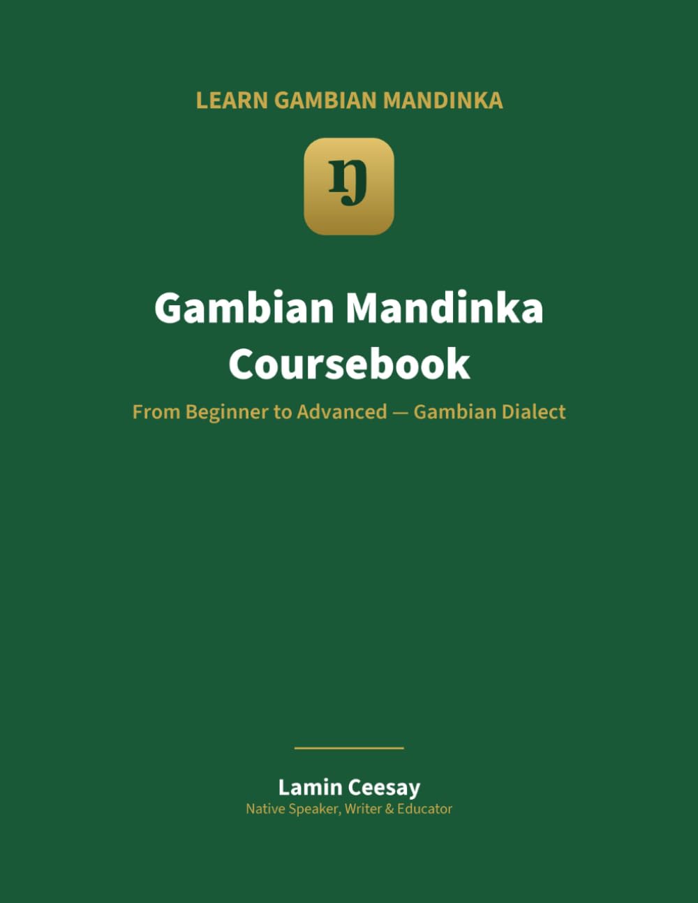 Gambian Mandinka Coursebook: Learn to Speak, Read and Keep the Language — Beginner to Advanced (Vol 1) (Learn Gambian Mandinka)