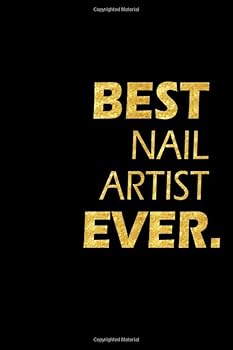 Paperback Best Nail Artist Ever: Perfect Gift, Lined Notebook, Gold Letters, Diary, Journal, 6 x 9 in., 110 Lined Pages Book