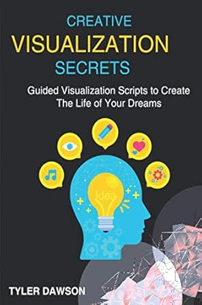 Creative Visualization Secrets: Guided Visualizations to Create The ...