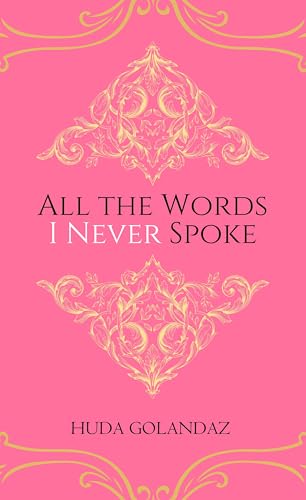 All The Words I Never Spoke