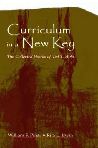 Curriculum in a New Key: The Collected Works of Ted