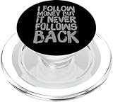 Follow Money But It Never Follows Back Money Shirt