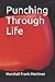 Punching Through Life