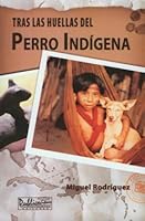 Tras las huellas del perro indígena 1933485701 Book Cover