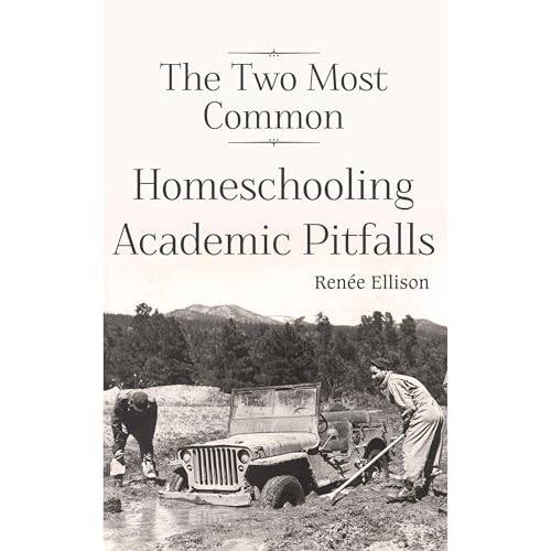 The Two Most Common Homeschooling Academic Pitfalls by Renee Ellison episode artwork