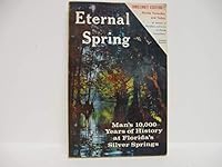 Eternal Spring: Man's 10,000 Years of History at Florida's Silver Springs B001LNKT7E Book Cover