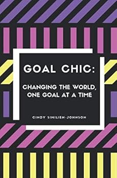 Paperback Goal Chic: Changing the World, One Goal at a Time Book