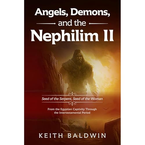 Angels, Demons, and the Nephilim II - Seed of the Serpent, Seed of the Woman Audiolibro Por Keith Baldwin arte de portada