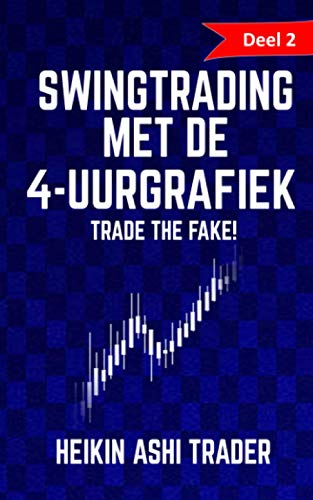 Swingtrading met de 4-uurgrafiek: Deel 2: Trade the Fake! (Dutch Edition)