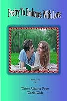 Poetry To Embrace with Love Book Two 1329735269 Book Cover