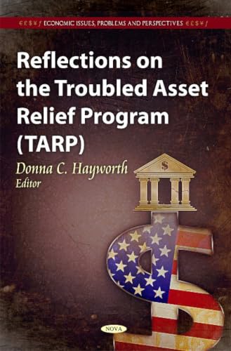 Reflections on the Troubled Asset Relief Program (Economic Issues, Problems and Perspectives)