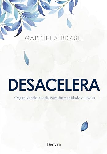 Desacelera – Organizando a vida com humanidade e leveza