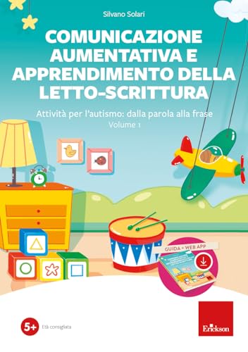 Comunicazione aumentativa e apprendimento della letto-scrittura. Attività per l’autismo: dalla parola alla frase. Con software (Vol. 1)