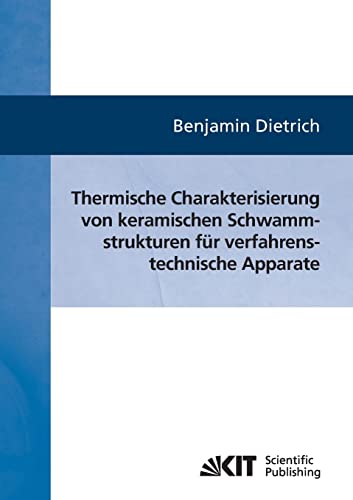 Thermische Charakterisierung von keramischen Schwammstrukturen für verfahrenstechnische Apparate (German Edition)