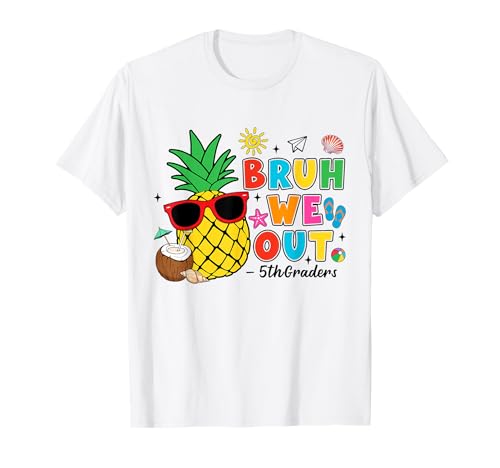 Pineapple Glasses Summer Bruh We Out 5th Graders T-Shirt