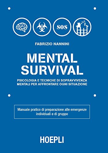 Amazon Com Mental Survival Psicologia E Tecniche Di Sopravvivenza Mentali Per Affrontare Ogni Situazione Italian Edition Ebook Nannini Fabrizio Kindle Store