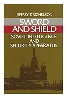 Sword and shield: The Soviet intelligence and security apparatus 0887300391 Book Cover