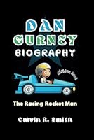 DAN GURNEY BIOGRAPHY: The Racing Rocket Man B0DF6X5LJL Book Cover