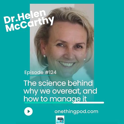 Episode 124 : The science of over-eating and how to overcome it with Dr. Helen McCarthy Podcast Por arte de portada