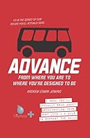 Advance: From Where You Are to Where You're Designed to Be 1086768833 Book Cover