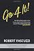 Go 4 It!: Start Getting What You Want in Your Finances, Career, Health & Relationships (because YES you really can have it all!)