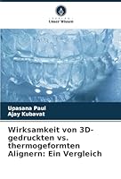 Wirksamkeit von 3D-gedruckten vs. thermogeformten Alignern: Ein Vergleich (German Edition) 6208747910 Book Cover