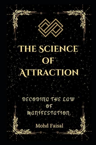 The Science of Attraction: Decoding the Law of Manifestation. (Mo...