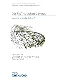 Der RWTH Aachen Campus Investition in die Zukunft. Festschrift für Prof. Dr.-Ing. Dipl.-Wirt. Ing. Günther Schuh