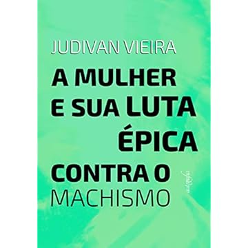 Capa do livro A Mulher e sua Luta épica Contra o Machismo