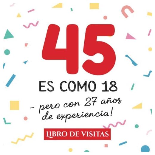 45 es como 18 - pero con 27 años de experiencia: Libro de Visitas para el 45 cumpleaños – Decoración y regalos originales para hombre y mujer - 45 ... para felicitaciones y fotos de los invitados