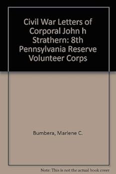 Paperback Civil War Letters of Corporal John h Strathern: 8th Pennsylvania Reserve Volunteer Corps Book