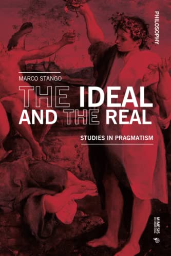  The Ideal and the Real: Studies in Pragmatism