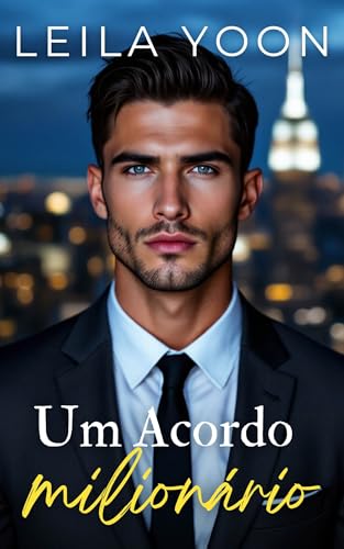 Um Acordo Milionário: Casamento por contrato entre um chefe arrogante e sua secretária. - Yoon, Leila