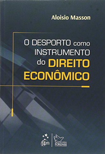 O desporto como instrumento do direito econômico: O desporto como instrumento do direito econômico: