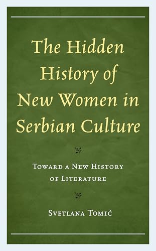 The Hidden History of New Women in Serbian Culture: Toward a New History of Literature