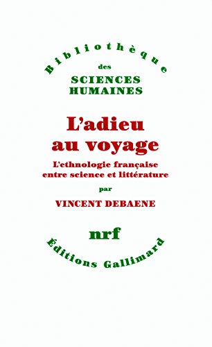 L'adieu au voyage: l'ethnologie française entre