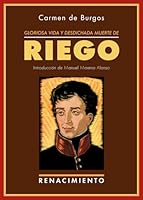 Gloriosa vida y desdichada muerte de don Rafael del Riego: Un crimen de los Borbones 8484728218 Book Cover
