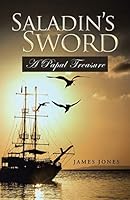 Saladin’S Sword: A Papal Treasure Part 2 - the Secret of the Scrimshaw - the Captain’S Log Book 1452528586 Book Cover