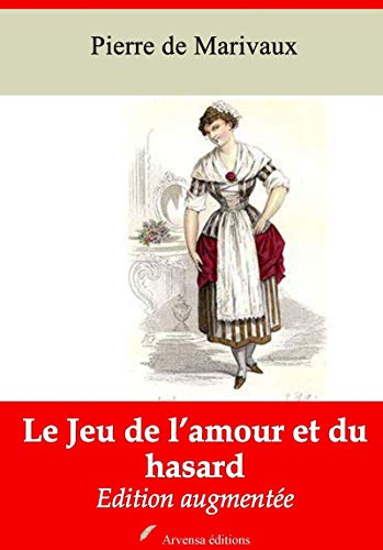 Le Jeu de l’amour et du hasard – suivi d'annexes: Nouvelle édition 2019