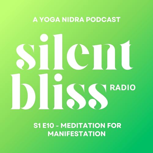 10. "Meditation for Manifestation" - Beginner Yoga Nidra - NSDR - Silent Bliss Radio