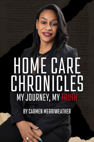 HOME CARE CHRONICLES MY JOURNEY, MY TRUTH image 2
