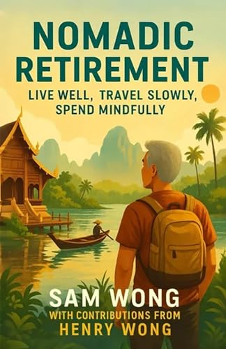Nomadic Retirement: Live Well, Travel Slow, Spend Mindfully