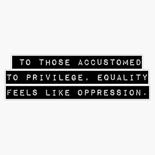 Equality Â‰ Oppression Quote Bumper Sticker Vinyl Decal 5"