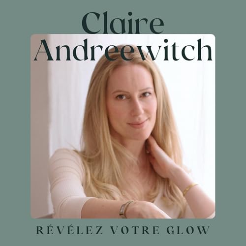 Claire Andreewitch - Révélez votre glow