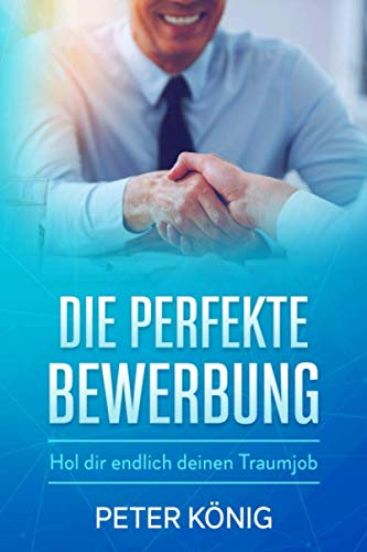 Die perfekte Bewerbung: Hol dir endlich deinen Traumjob